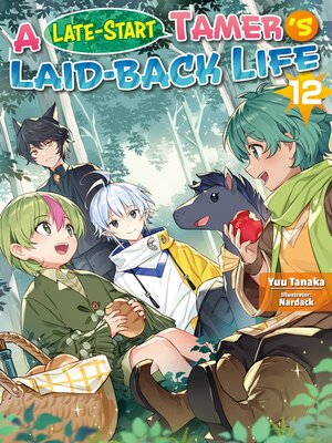 cover image of A Late-Start Tamer's Laid-Back Life, Volume 12
